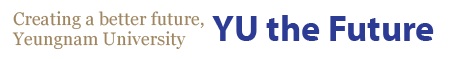 Creating a better future, Yeungnam University. YU, the Future